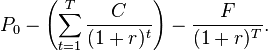  P_0 -  \left(\sum_{t=1}^T\frac{C}{(1+r)^t}\right) - \frac{F}{(1+r)^T}.