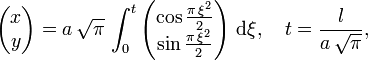 begin{pmatrix}x\yend{pmatrix}= a,sqrt{pi},int_0^t begin{pmatrix} cos{frac{pi,xi^2}{2}}\ sin{frac{pi,xi^2}{2}} end{pmatrix} mathrm{d}xi,quad t=frac{l}{a,sqrt{pi}},