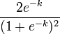 \frac {
2 e^ {
- k}
}
{
(1+e^ {
- k}
)
^ 2}
'\' 