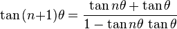 \tan\,(n{+}1)\theta = \frac{\tan n\theta + \tan \theta}{1 - \tan n\theta\,\tan \theta}