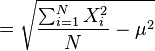  = \sqrt{ \frac{\sum_{i=1}^N X_i^2}{N}  - \mu^2 }