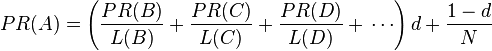 PR(A)=left( frac{PR(B)}{L(B)}+ frac{PR(C)}{L(C)}+ frac{PR(D)}{L(D)}+\,cdots 
ight) d + frac{1 - d}{N}