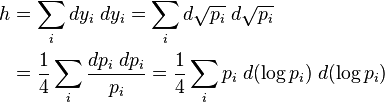 \begin{align} h &=\sum_i dy_i \; dy_i
= \sum_i d\sqrt{p_i} \; d\sqrt{p_i} \\
&= \frac{1}{4}\sum_i \frac{dp_i \; dp_i}{p_i}
= \frac{1}{4}\sum_i p_i\; d(\log p_i) \; d(\log p_i)
\end{align}