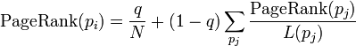 {\rm PageRank}(p_i) = \frac{q}{N} + (1 -q) \sum_{p_j} \frac{{\rm PageRank} (p_j)}{L(p_j)}