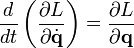 
\frac{d}{dt} \left( \frac{\partial L}{\partial \dot{\mathbf{q}}} \right) = \frac{\partial L}{\partial \mathbf{q}}
