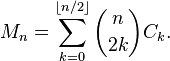 M_n=\sum_ {
k 0}
^ {
\lflor n/2\rflor}
\binom {
n}
{2k}
C_k.
