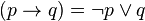  (p \to q) = \neg p \or q 