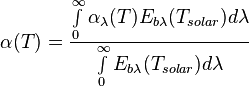 \alpha (T)=\frac{\int\limits_{0}^{\infty }{{{\alpha }_{\lambda }}(T){{E}_{b\lambda }}({{T}_{solar}})d\lambda }}{\int\limits_{0}^{\infty }{{{E}_{b\lambda }}({{T}_{solar}})d\lambda }}