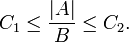 C_1 \leq\frac {
| A|
}
{B}
\leq C_2.