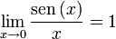 \lim_{x\to 0}\frac{\operatorname{sen\,}(x)}{x}=1