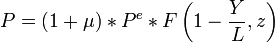 P=(1+\mu)*P^{e}*F\left( 1-\frac{Y}{L},z \right)\,