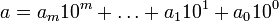 a = a_m 10^m + \dots + a_1 10^1 + a_0 10^0