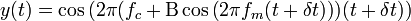  y(t) = \cos \left( 2 \pi ( f_{c} + \Beta \cos \left( 2 \pi f_{m} (t + \delta t) \right) ) (t + \delta t) \right)\,