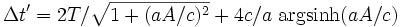 \Delta t' = 2 T / \sqrt{ 1 + (aA/c)^2 } + 4 c / a \ \text{argsinh}( a A/c )