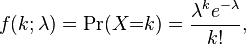  P(X{=}k)= \frac{\lambda^k e^{-\lambda}}{k!},