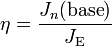 \eta = \frac{J_n(\text{base})}{J_{\text{E}}}