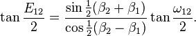 \tan\frac {
E_ {
12}
}
2 = \frac {
\sin\tfrac12 (\beta_2-+ \beta_1)}
{
\kos\tfrac12 (\beta_2 - \beta_1)}
\tan\frac {
\omega_ {
12}
}
2.