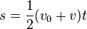 s = \frac {1} {2}(v_0+v) t 