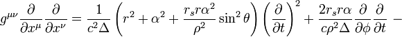 
g^{\mu\nu}\frac{\partial}{\partial{x^{\mu}}}\frac{\partial}{\partial{x^{\nu}}} = \frac{1}{c^{2}\Delta}\left(r^{2} + \alpha^{2} + \frac{r_{s}r\alpha^{2}}{\rho^{2}}\sin^{2}\theta\right)\left(\frac{\partial}{\partial{t}}\right)^{2} + \frac{2r_{s}r\alpha}{c\rho^{2}\Delta}\frac{\partial}{\partial{\phi}}\frac{\partial}{\partial{t}} \,\, -
