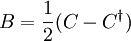  B = \frac{1}{2}(C - C^{\dagger})