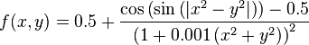 f(x,y) = 0.5 + \frac{\cos\left(\sin \left( \left|x^{2} - y^{2}\right|\right)\right) - 0.5}{\left(1 + 0.001\left(x^{2} + y^{2}\right) \right)^{2}}