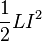 \frac{1}{2}LI^2
