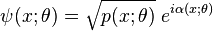 \psi (x; \theta) = \sqrt { p (x; \theta)} \; e^ { i\alpha (x; \theta)}