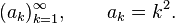 (a_k)_{k=1}^\infty, \qquad a_k = k^2.