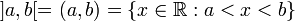 ]a,b[ = (a,b) = \{x\in\mathbb{R}: a<x<b\}\,