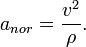 
a_{nor}  = \frac{{v^2 }}
{\rho }.
