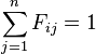 \sum\limits_{j=1}^{n}{{{F}_{ij}}}=1