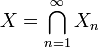 X = bigcap_{n=1}^{infty} X_n