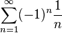 \sum _ {
{
n 1}
}
^ {
\infty}
(- 1)^ {
n}
{
\frac {
1}
{
n}
}