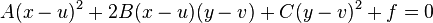 A(x-u)^2 + 2B(x-u)(y-v) + C(y-v)^2 + f = 0 \,