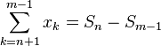 \sum_{k=n+1}^{m-1} x_k = S_n - S_{m-1}