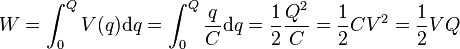 W = \int_0^Q V(q) \mathrm{d}q = \int_0^Q \frac{q}{C} \mathrm{d}q = {1 \over 2} {Q^2 \over C} = {1 \over 2} C V^2 = {1 \over 2} VQ