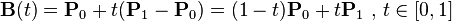 \mathbf{B}(t)=\mathbf{P}_0 + t(\mathbf{P}_1-\mathbf{P}_0)=(1-t)\mathbf{P}_0 + t\mathbf{P}_1 \mbox{ , } t \in [0,1]