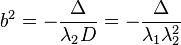
b^{2} = -\frac{\Delta}{\lambda_{2}D} = -\frac{\Delta}{\lambda_{1}\lambda_{2}^{2}}
