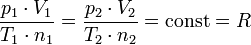 \frac{p_1 \cdot V_1}{T_1 \cdot n_1} = \frac{p_2 \cdot V_2}{T_2 \cdot n_2} = \text{const} = R