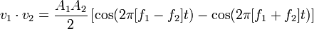 v_1 \cdot v_2 = \frac{A_1 A_2}{2}\left[\cos(2\pi[f_1-f_2]t)-\cos(2\pi[f_1+f_2]t)\right]\,