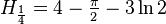  H_{\frac{1}{4}} = 4-\tfrac{\pi}{2} - 3\ln{2}