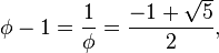 \phi - 1 = \frac{1}{\phi}= {-1+\sqrt 5 \over 2},