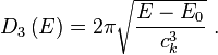 D_3\left (E\right) = 2-\pi \sqrt {
\frac {
E-E_0}
{
c_k^3}
}
'\' 