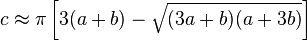 c \approx \pi \left[3(a+b) - \sqrt{(3a+b)(a+3b)}\right]