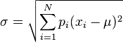 \sigma = \sqrt{\sum_{i=1}^N p_i(x_i - \mu)^2}