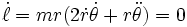 \dot{\ell}=mr (2\dot{r}\dot{\theta}+r\ddot{\theta})=0\,\!