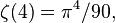 \zeta (4) \pi^4/90,