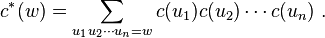 c^÷ (w) = \sum_ {
u_1-u_2 \cdots u_n = w}
c (u_1) c (u_2) \cdots c (u_n) '\' 