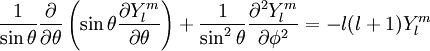 
\frac{1}{\sin\theta} \frac{\partial}{\partial \theta}\left( \sin\theta \frac{\partial Y^{m}_{l}}{\partial \theta} \right) +
\frac{1}{\sin^{2} \theta} \frac{\partial^{2} Y^{m}_{l}}{\partial \phi^{2}} = -l(l+1) Y^{m}_{l}
