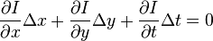 \frac{\partial I}{\partial x}\Delta x+\frac{\partial I}{\partial y}\Delta y+\frac{\partial I}{\partial t}\Delta t = 0